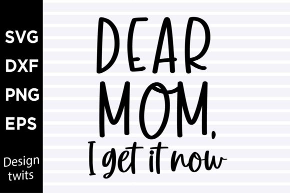 Dear Mom I Get It Now SVG: Crafts & Graphics Review