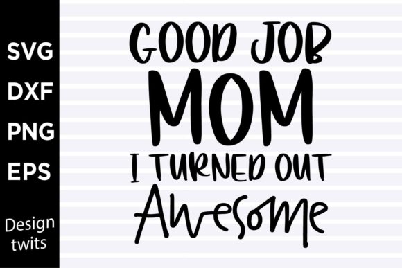 Good Job Mom SVG: Crafts & Graphics