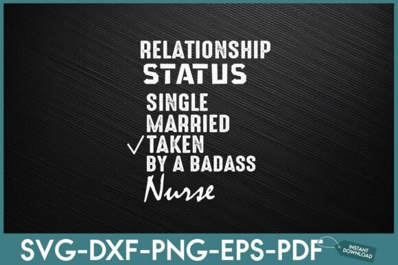 I'm Taken by a Badass Nurse Graphics for Crafts