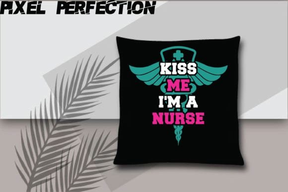 Kiss Me I m a Nurse Graphics for Crafts